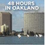 48 Hours in Oakland